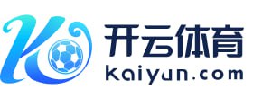 开云· (中国大陆)官方网站-登录入口 开云电竞 EDGE KAIYUN